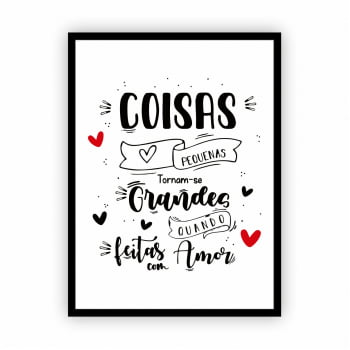 Quadro com Moldura Frase Coisas Pequenas Amor 30x40cm