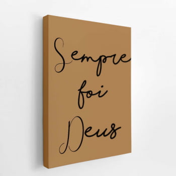 Sempre Foi Deus Frase Decorativo Arte Quadro Canvas